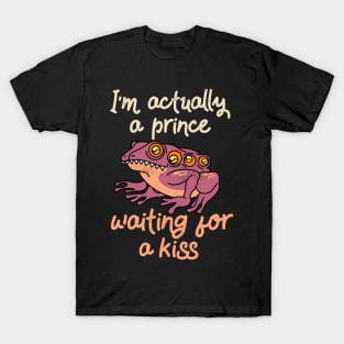 I'm actually a prince waiting for a kiss Valentines Day humor T-Shirt